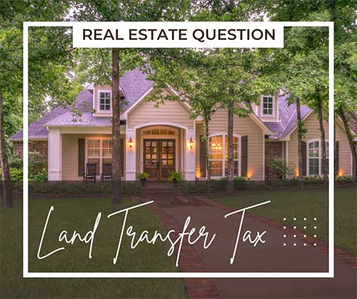 Understanding Land Transfer Tax When Making Property Title Changes